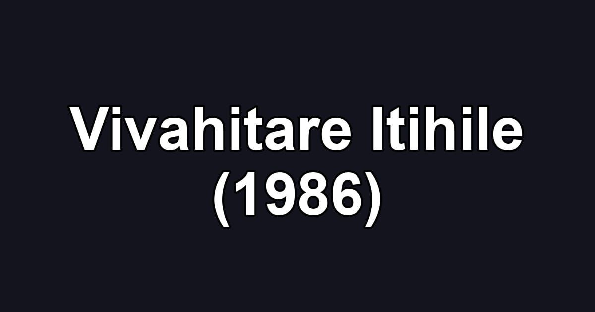 Vivahitare Itihile (1986)