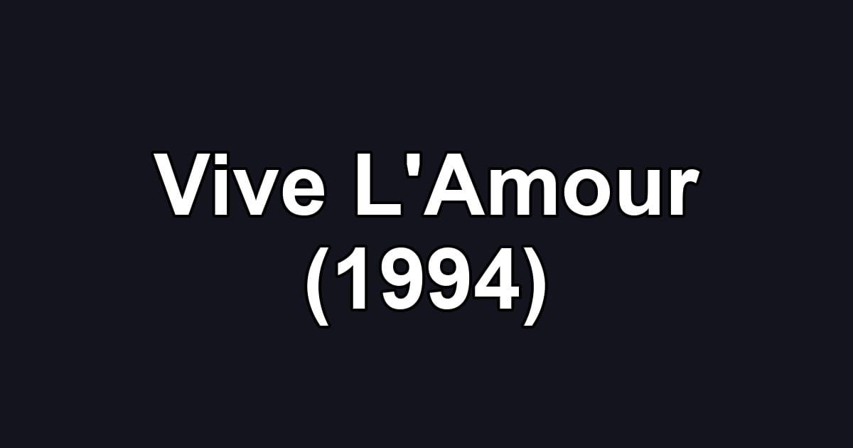 Vive L'Amour (1994)