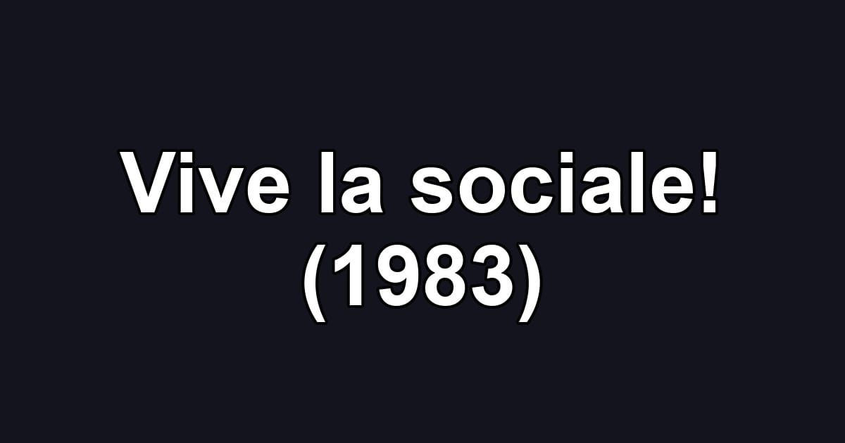 Vive la sociale! (1983)