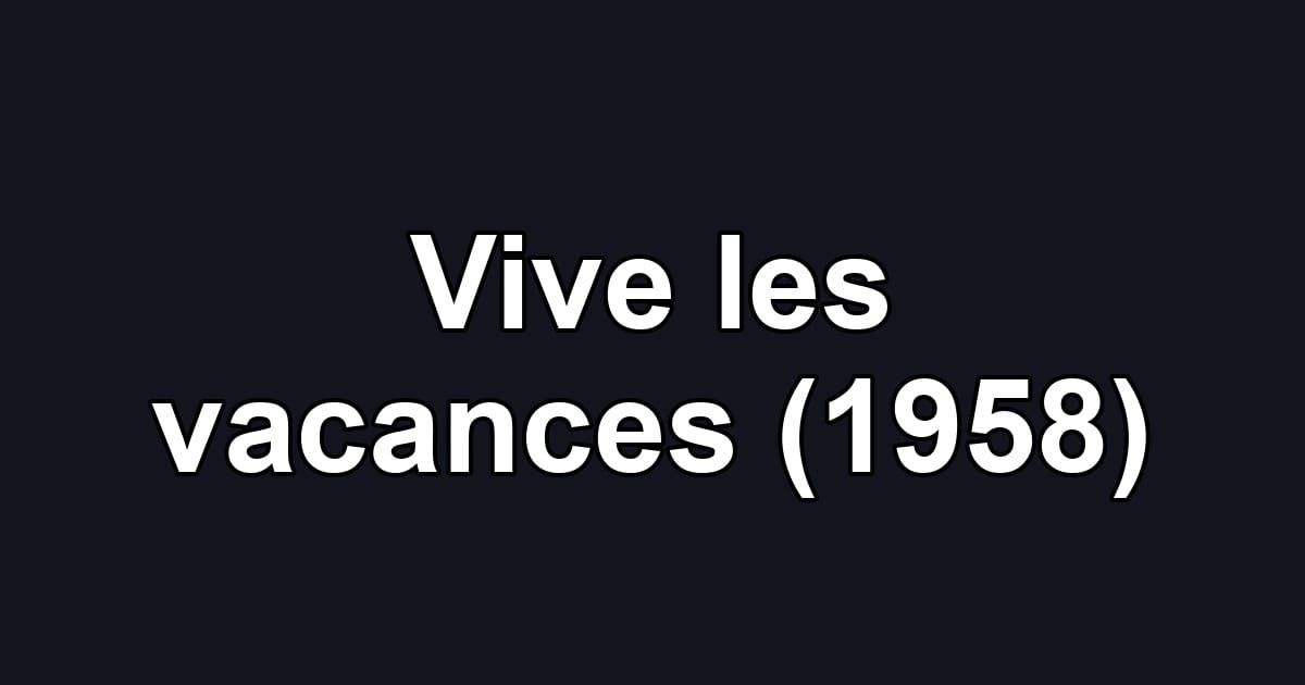 Vive les vacances (1958)