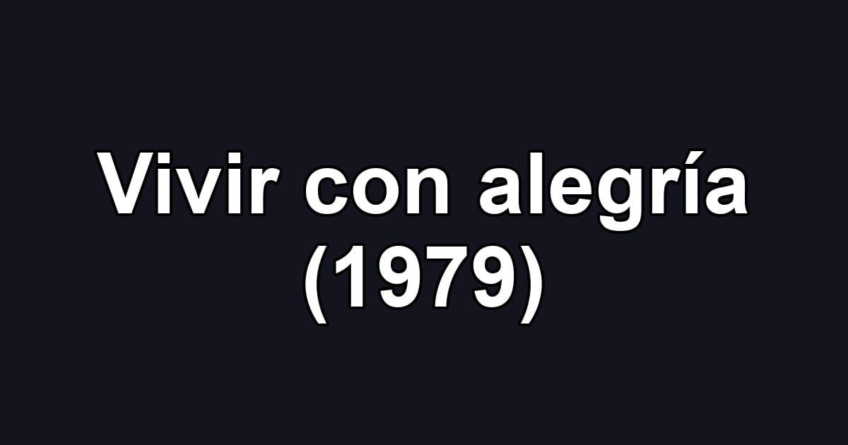 Vivir con alegría (1979)