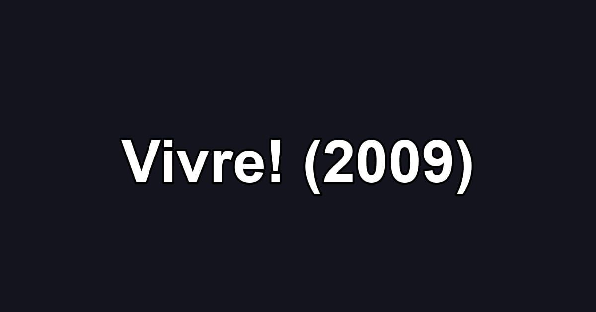 Vivre! (2009)