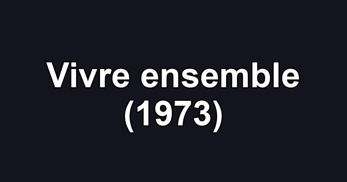 Vivre ensemble (1973)