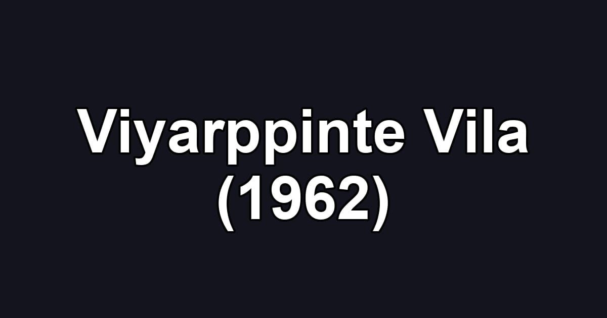 Viyarppinte Vila (1962)