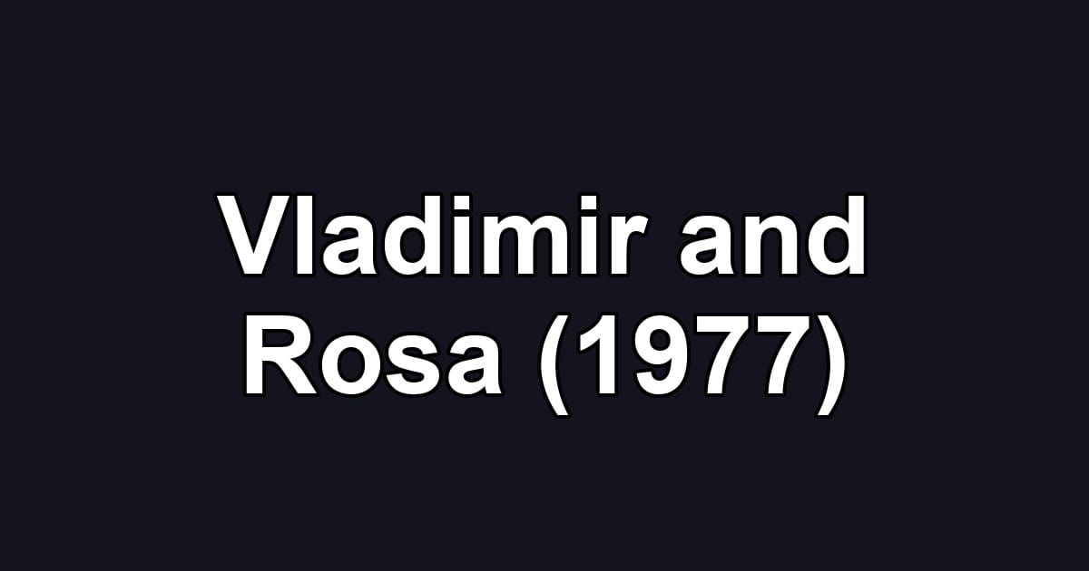 Vladimir and Rosa (1977)