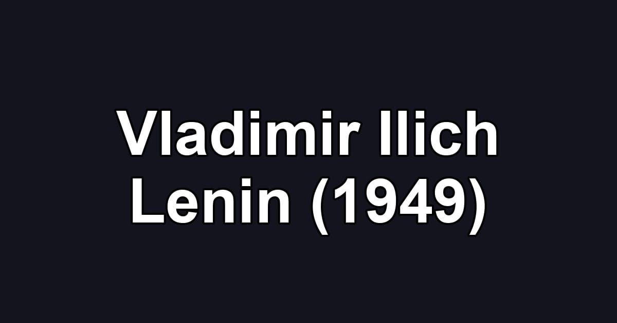 Vladimir Ilich Lenin (1949)
