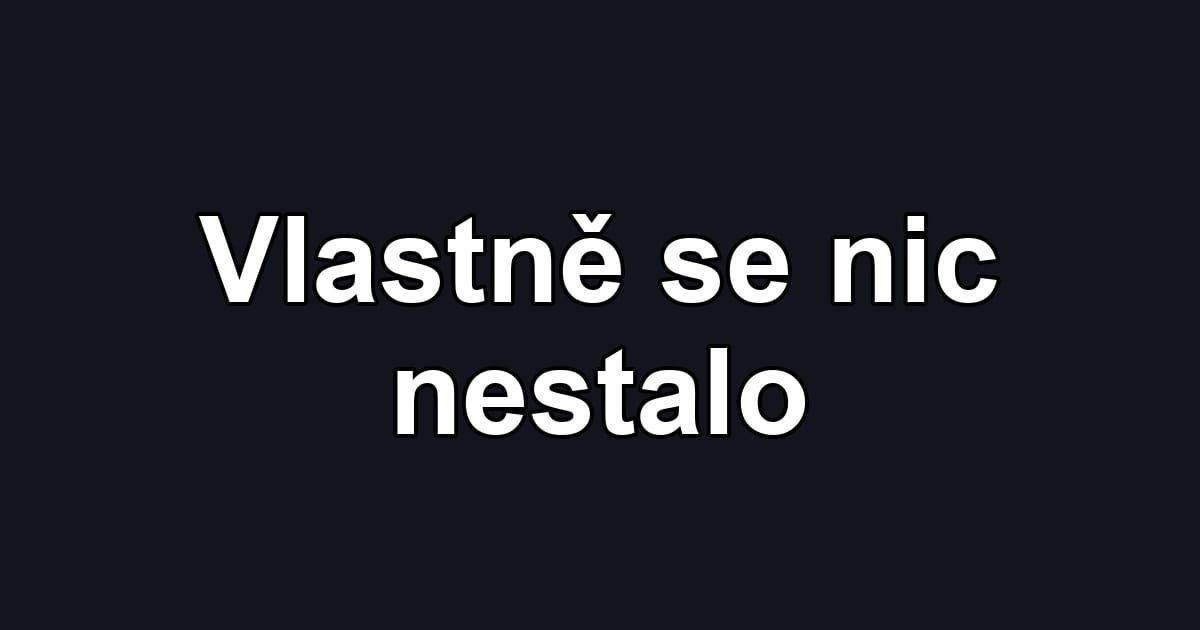 Vlastně se nic nestalo