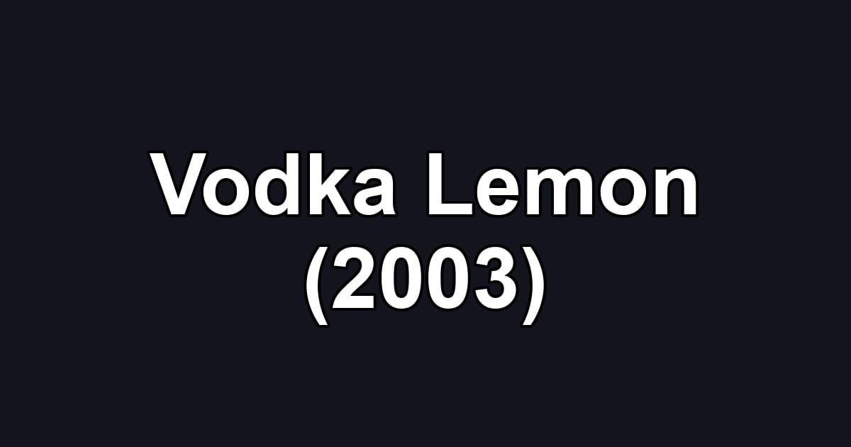 Vodka Lemon (2003)