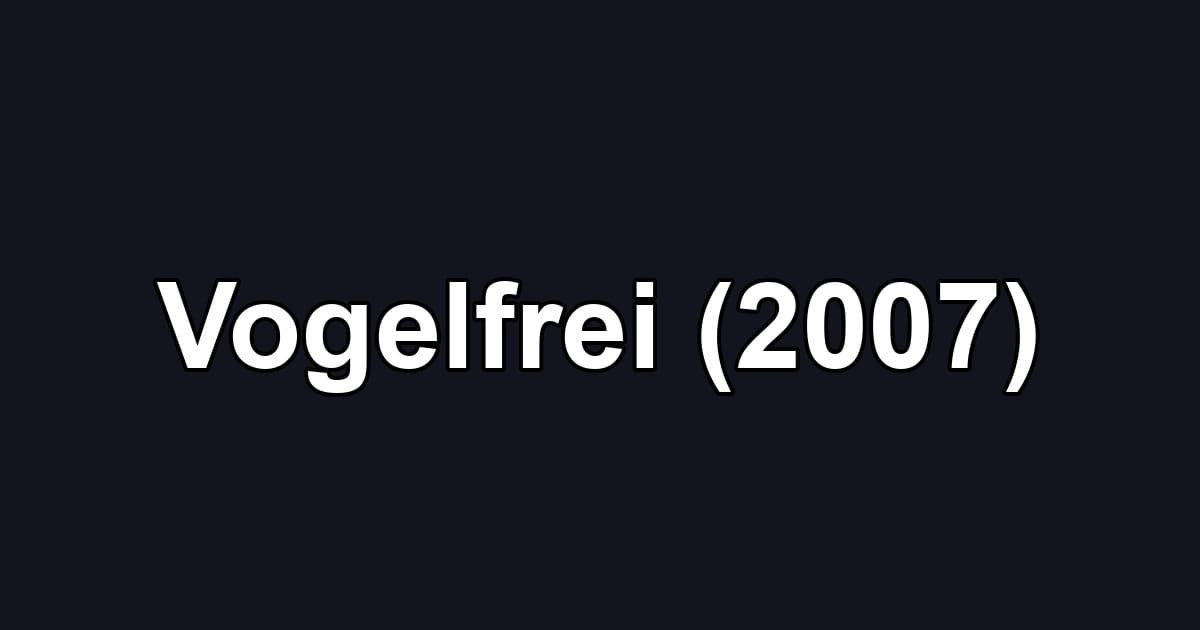 Vogelfrei (2007)