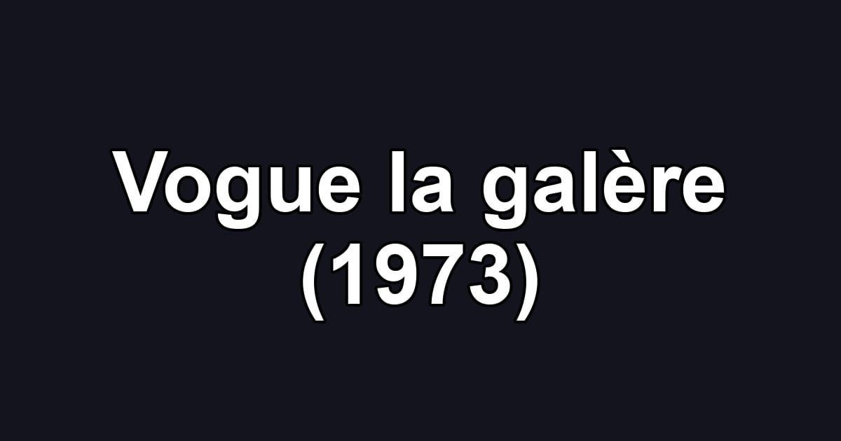 Vogue la galère (1973)