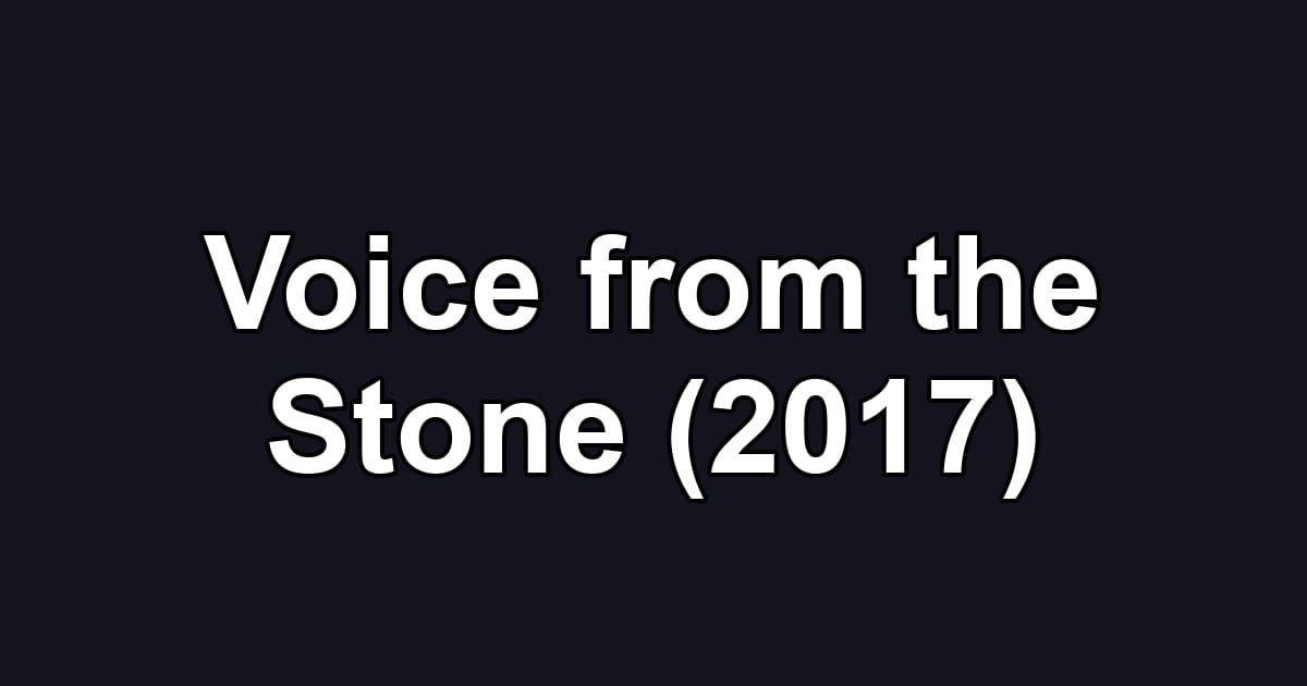 Voice from the Stone (2017)