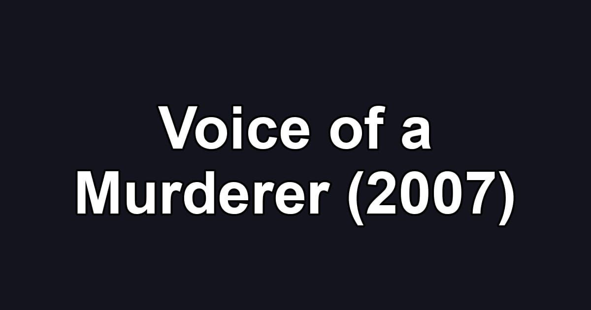 Voice of a Murderer (2007)