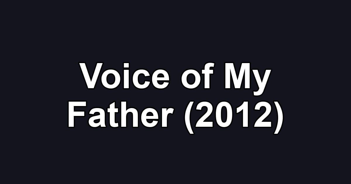 Voice of My Father (2012)