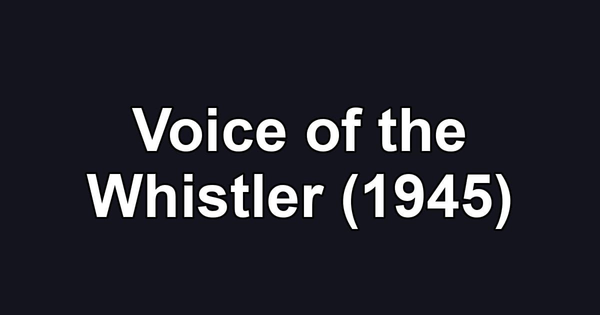 Voice of the Whistler (1945)