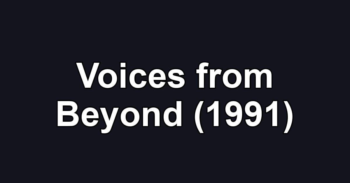 Voices from Beyond (1991)