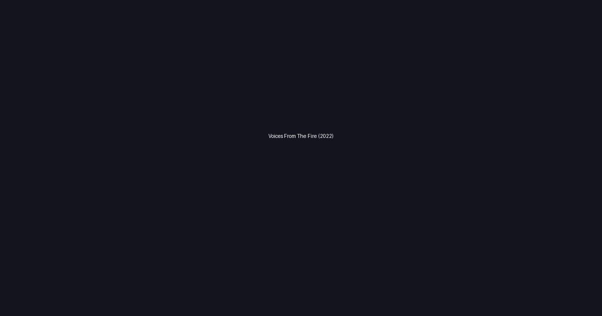 Voices From The Fire (2022)