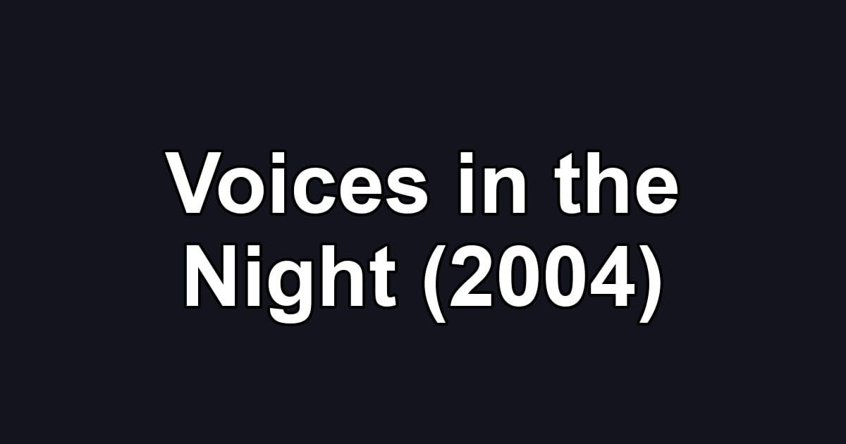 Voices in the Night (2004)