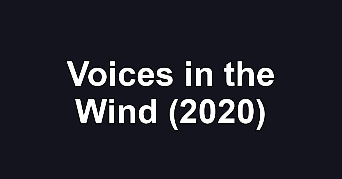 Voices in the Wind (2020)