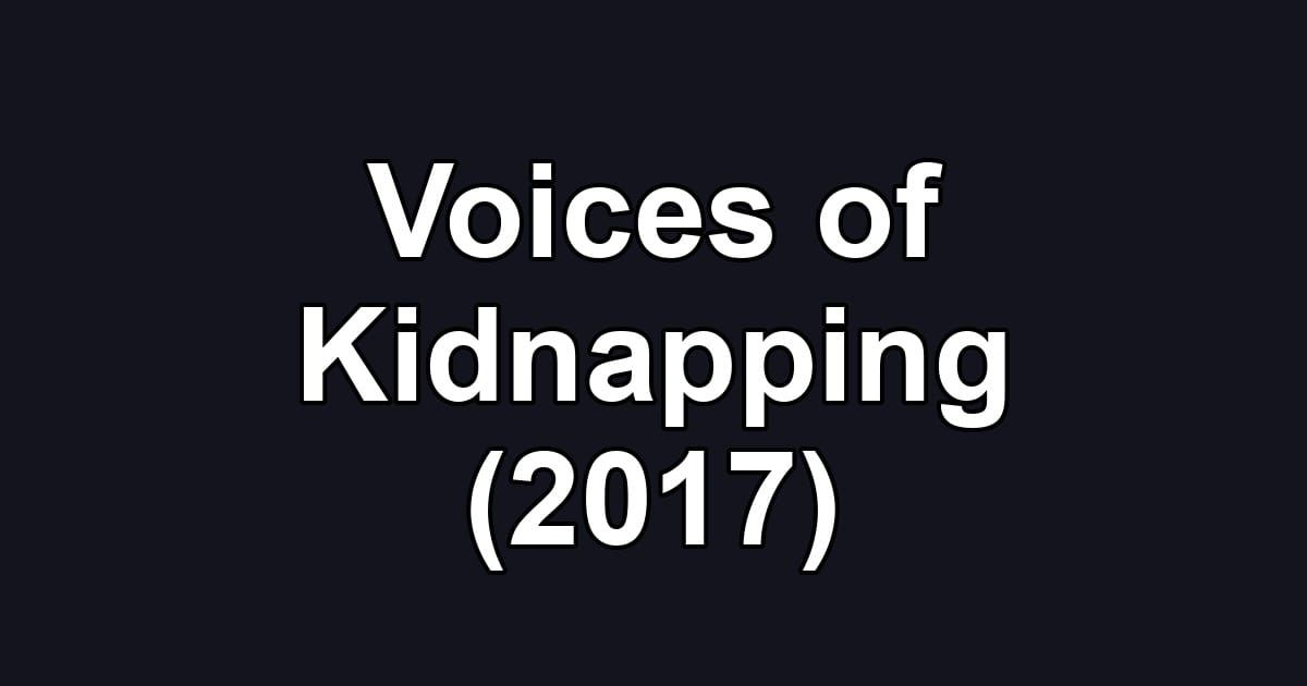 Voices of Kidnapping (2017)