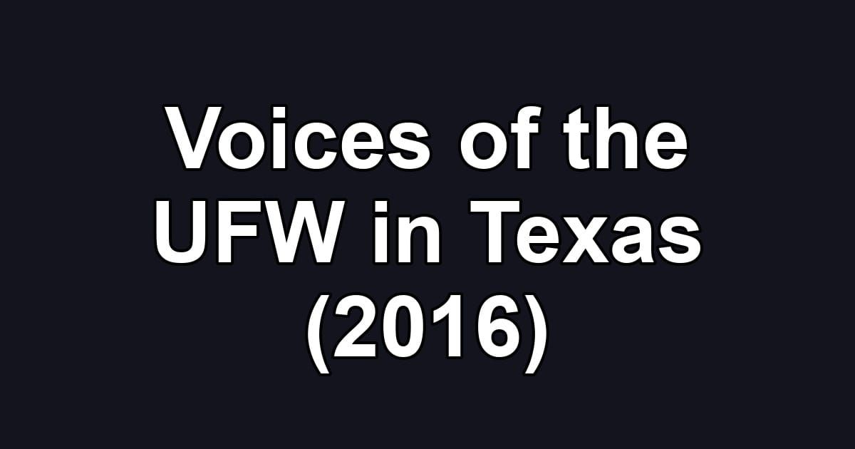 Voices of the UFW in Texas (2016)