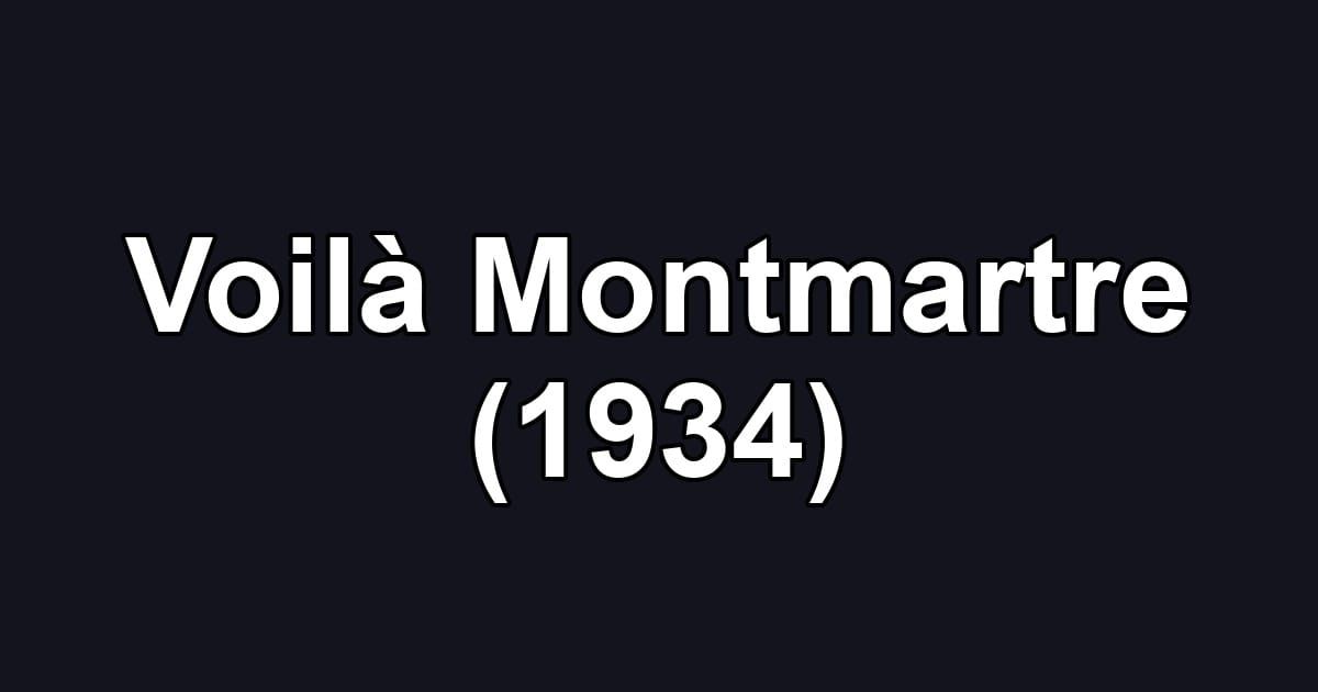Voilà Montmartre (1934)