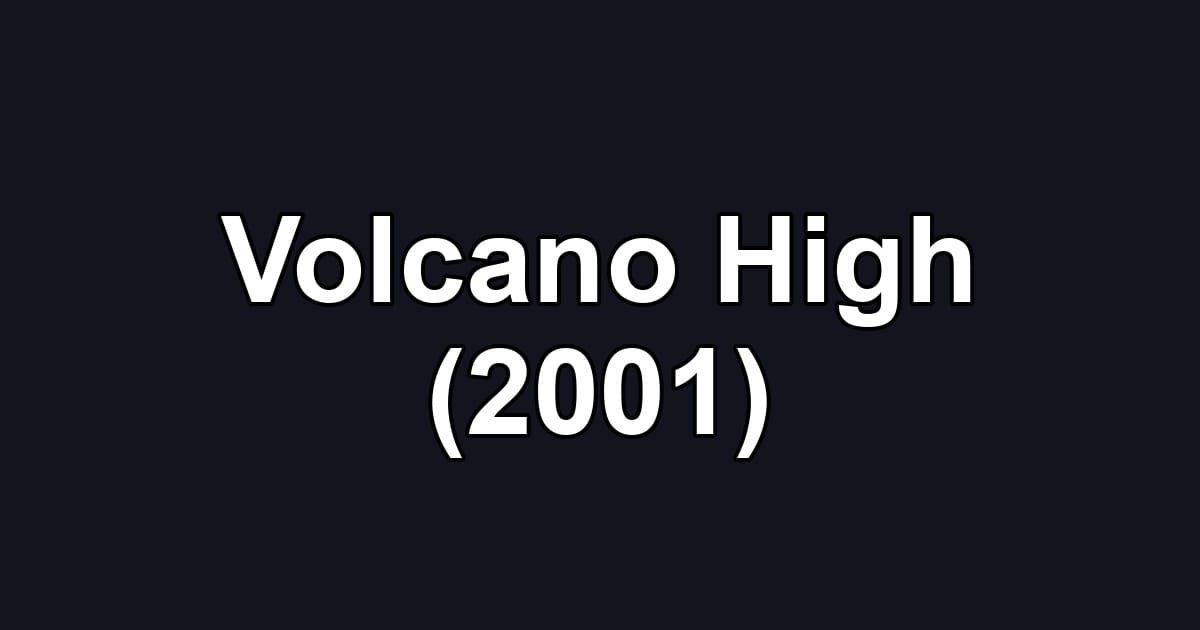 Volcano High (2001)
