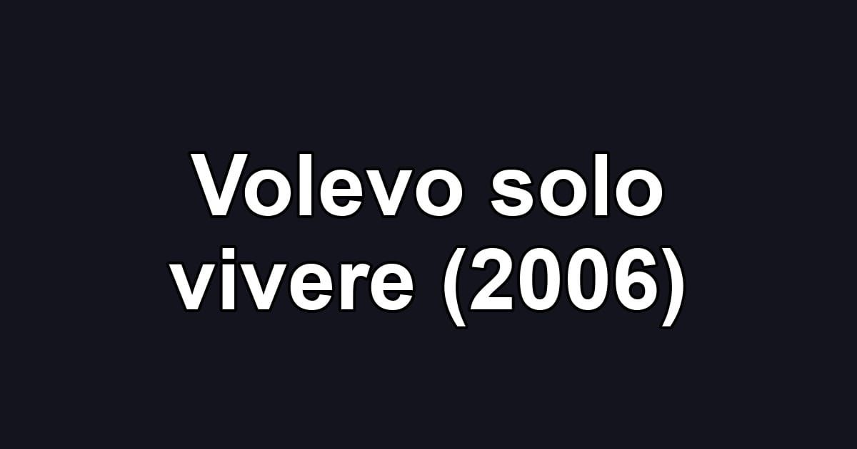 Volevo solo vivere (2006)