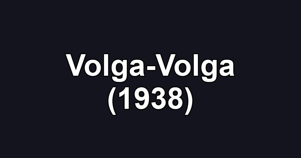Volga-Volga (1938)