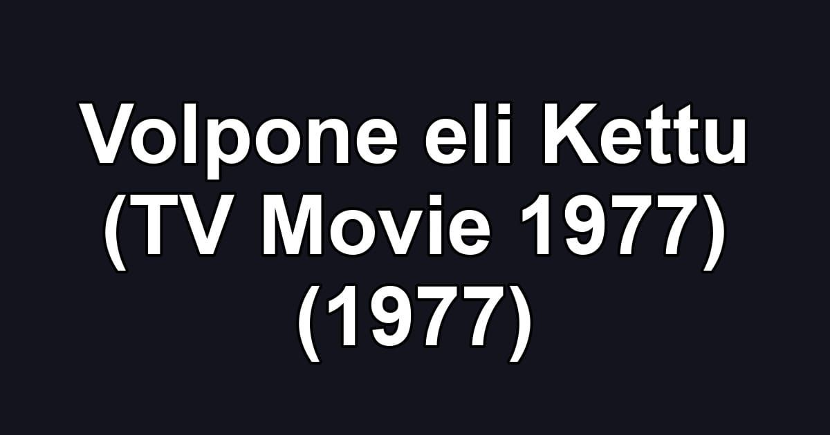 Volpone eli Kettu (TV Movie 1977) (1977)