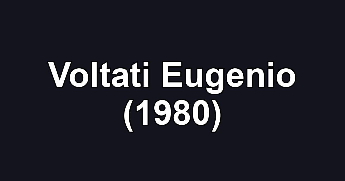 Voltati Eugenio (1980)