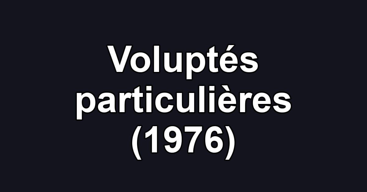 Voluptés particulières (1976)