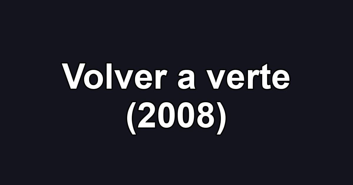 Volver a verte (2008)