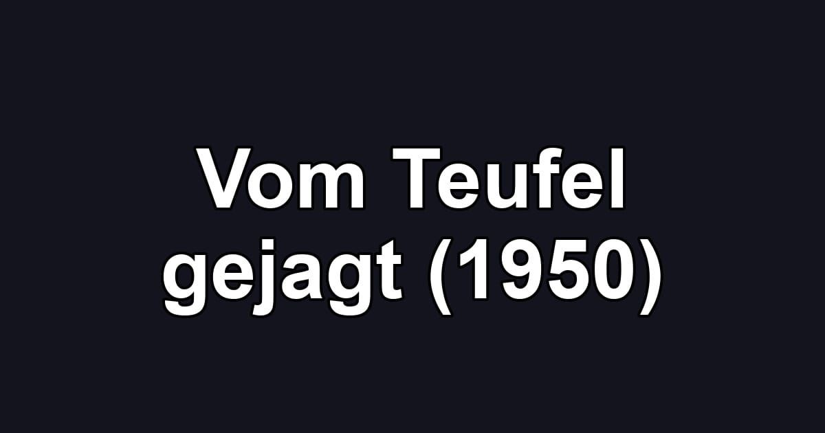 Vom Teufel gejagt (1950)