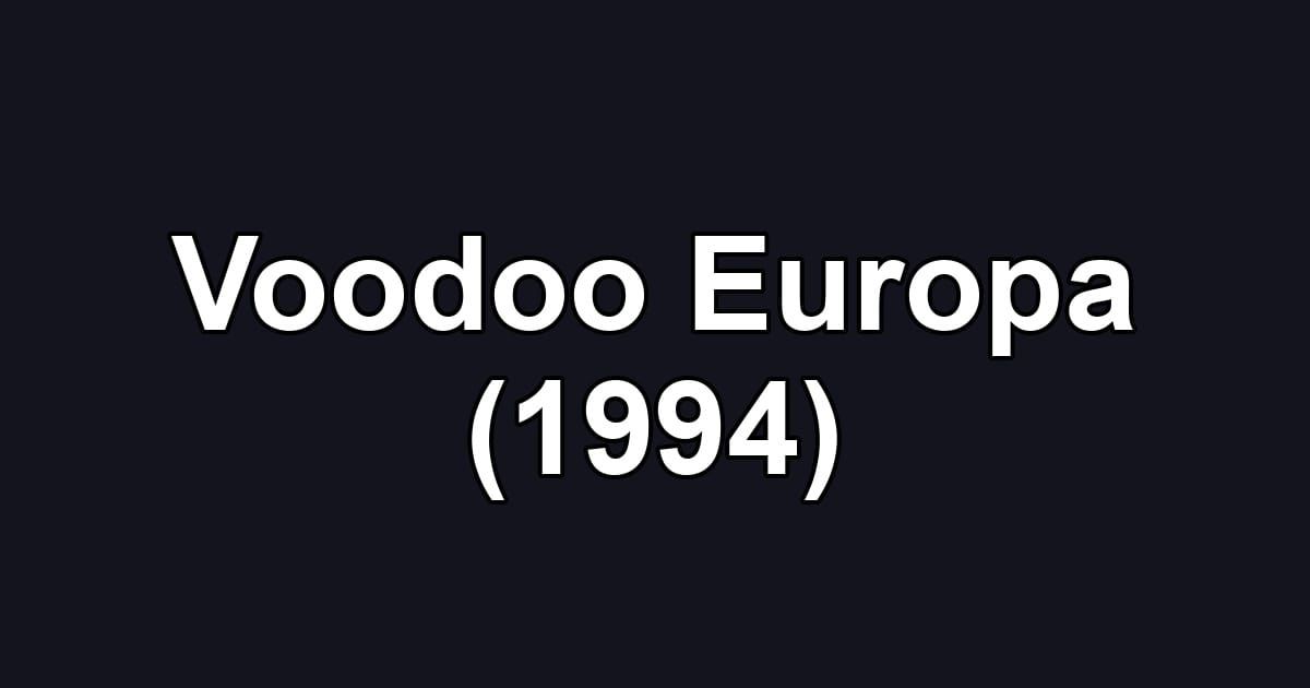 Voodoo Europa (1994)