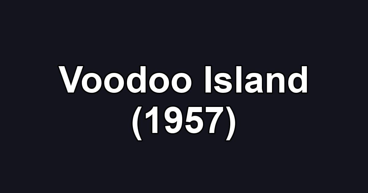 Voodoo Island (1957)