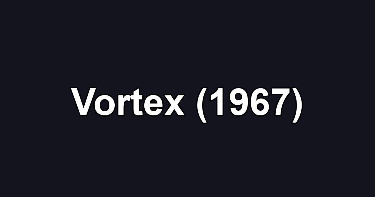 Vortex (1967)