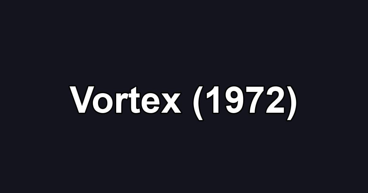Vortex (1972)