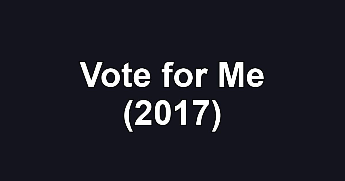 Vote for Me (2017)