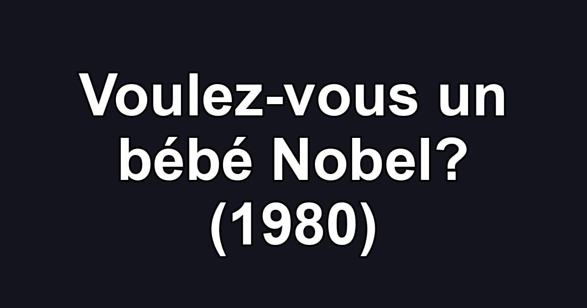 Voulez-vous un bébé Nobel? (1980)