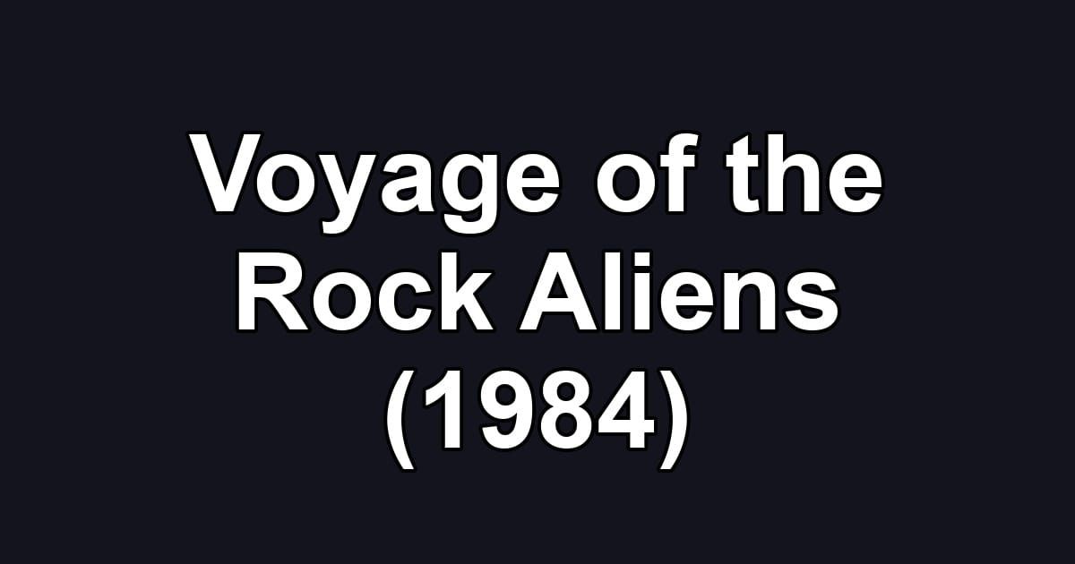 Voyage of the Rock Aliens (1984)