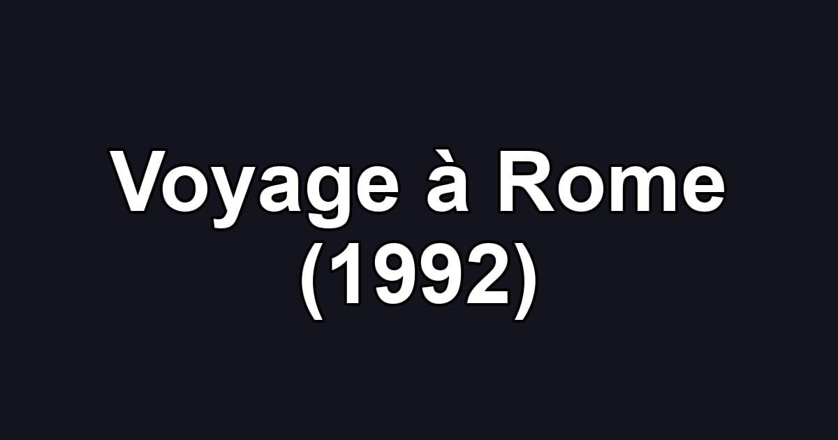 Voyage à Rome (1992)