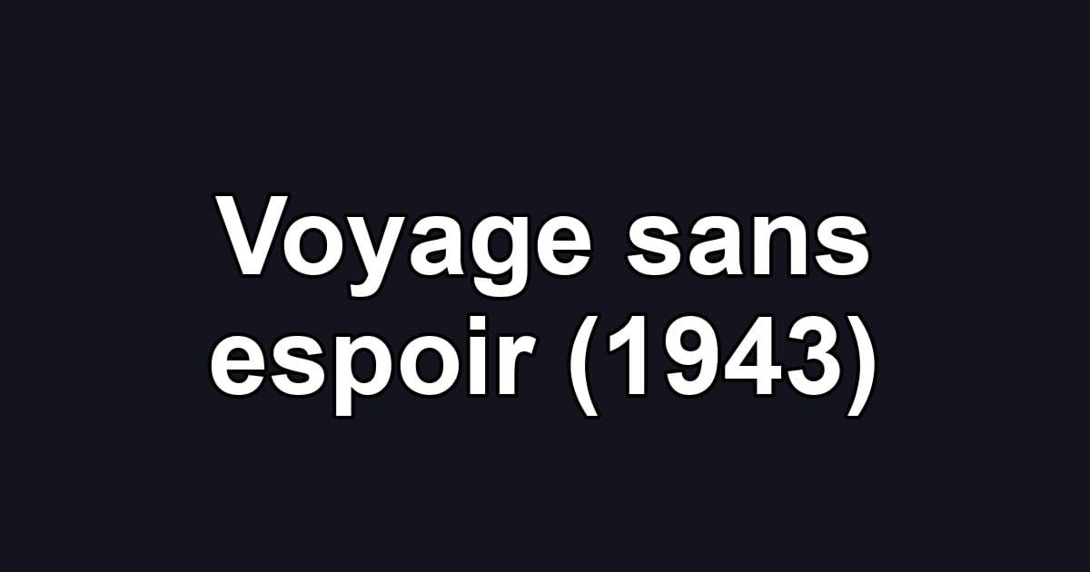 Voyage sans espoir (1943)