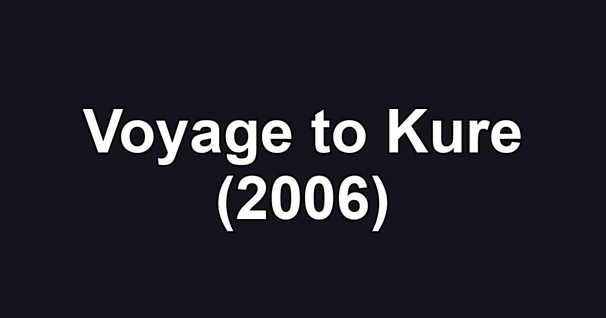 Voyage to Kure (2006)
