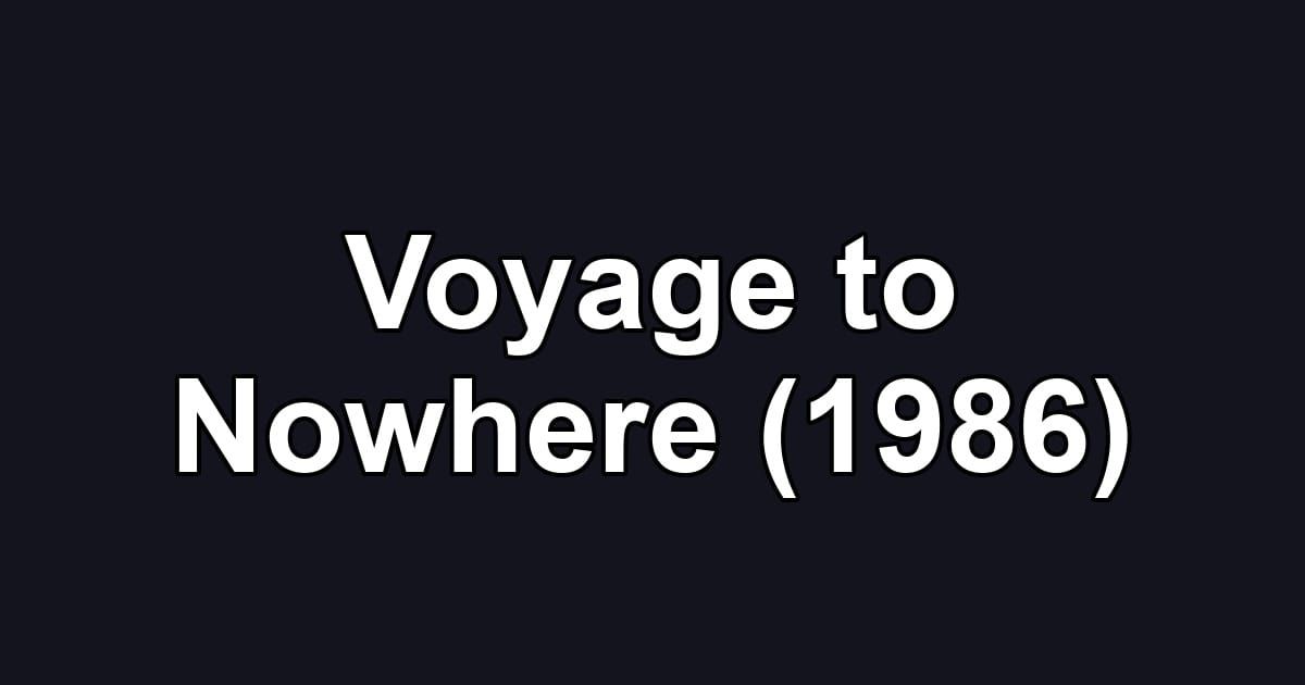 Voyage to Nowhere (1986)