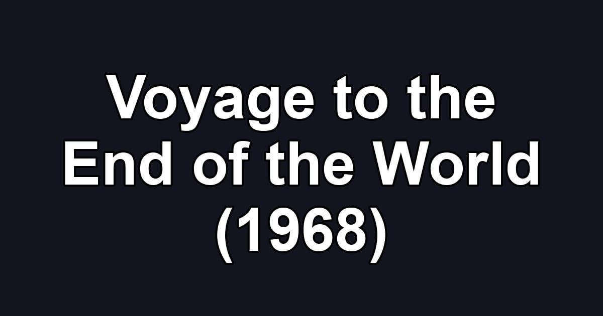Voyage to the End of the World (1968)