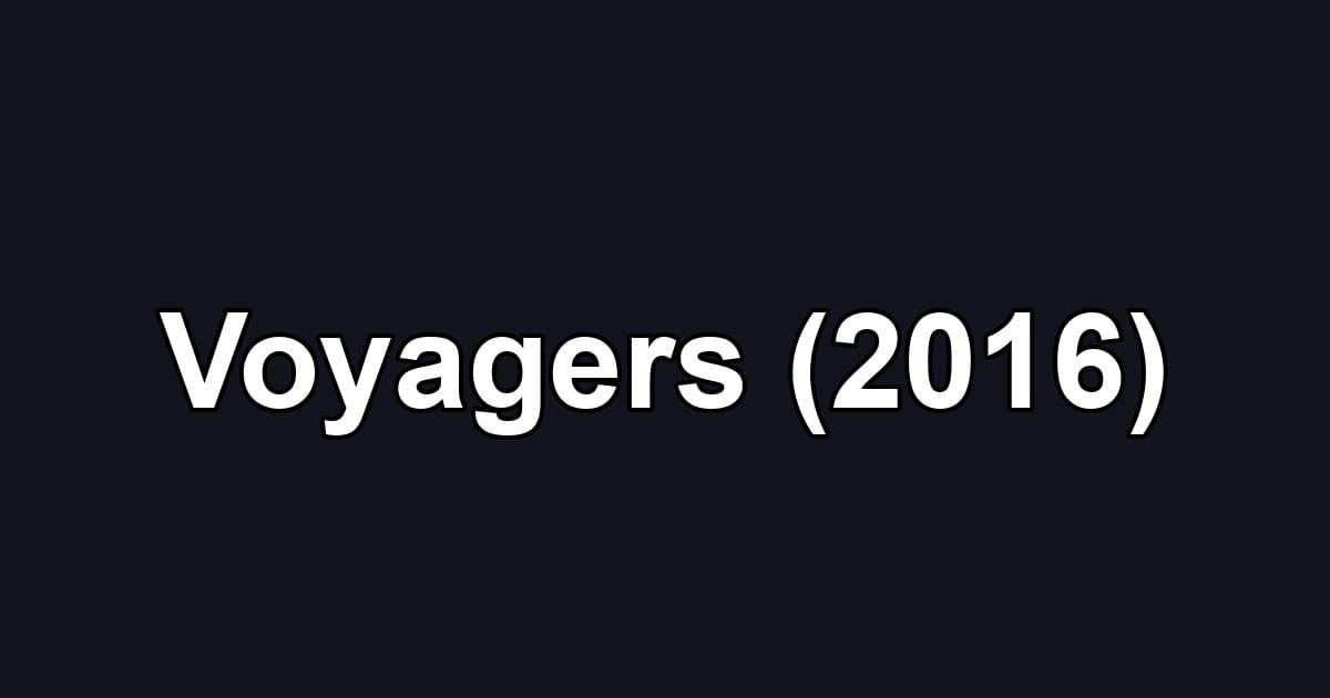 Voyagers (2016)