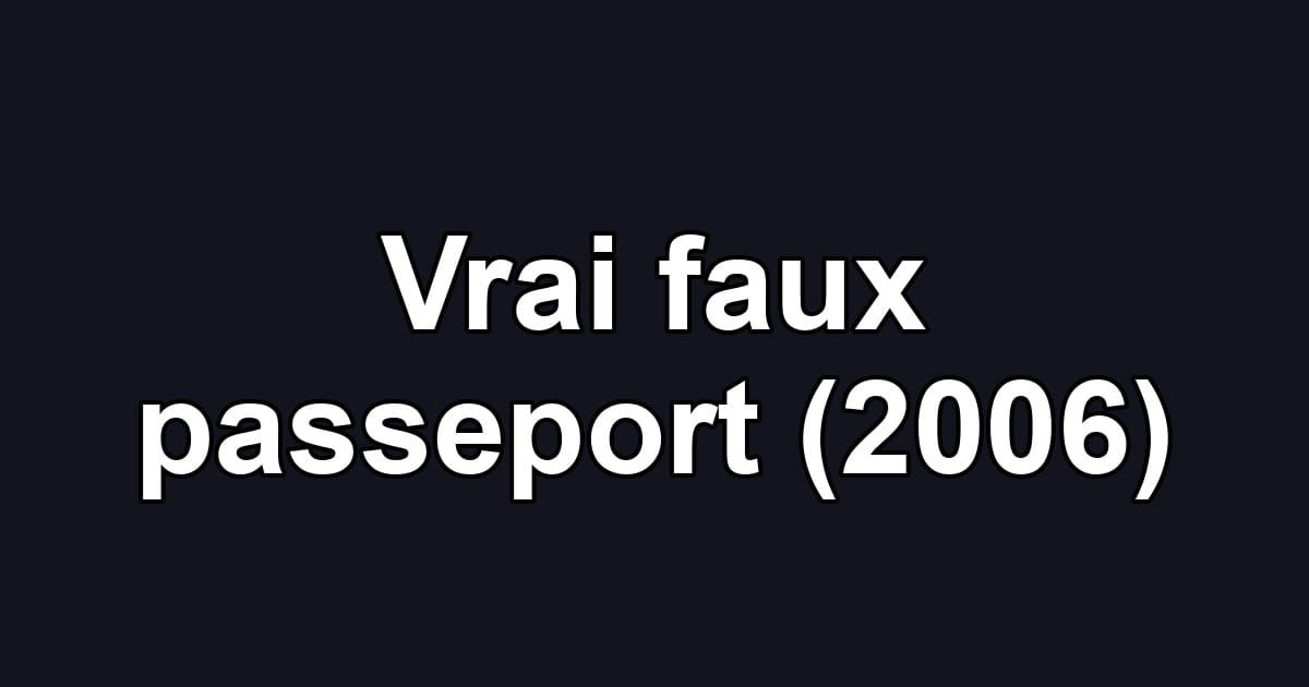 Vrai faux passeport (2006)