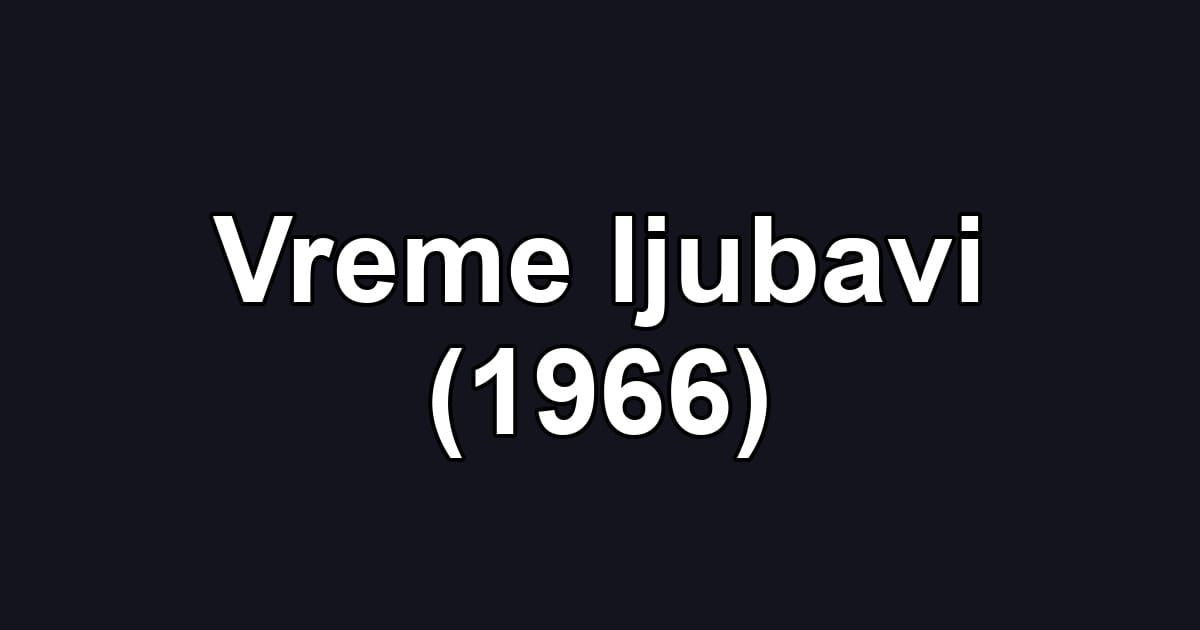 Vreme ljubavi (1966)