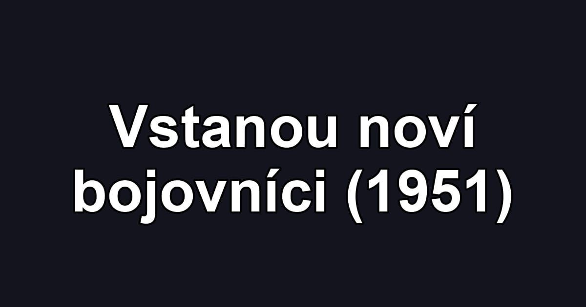 Vstanou noví bojovníci (1951)