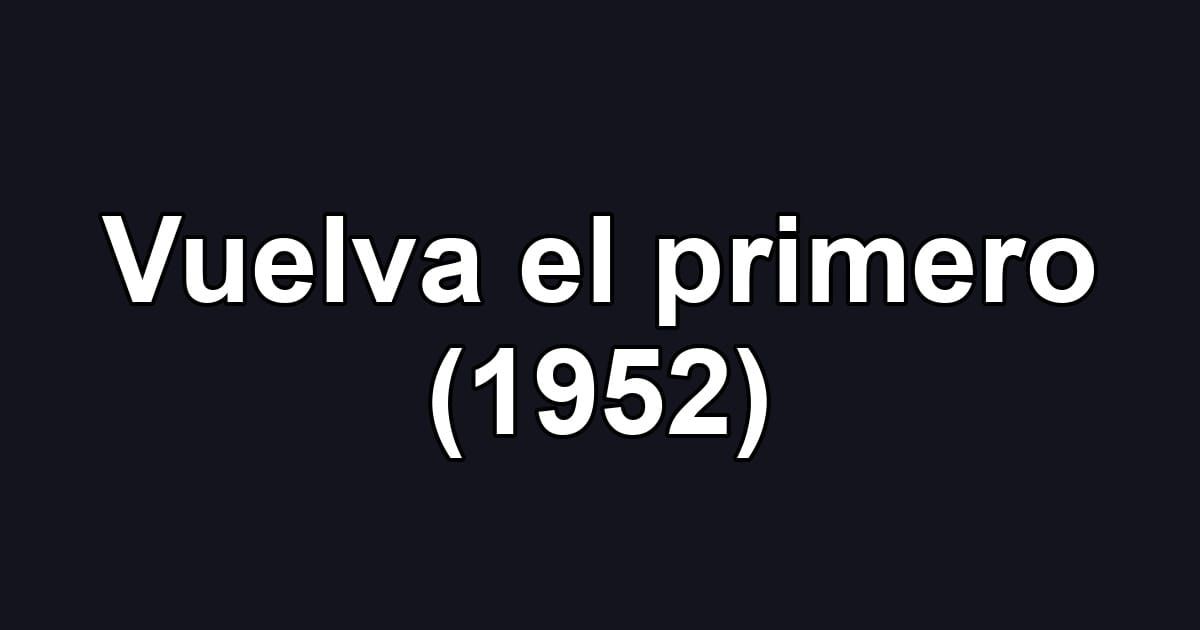 Vuelva el primero (1952)